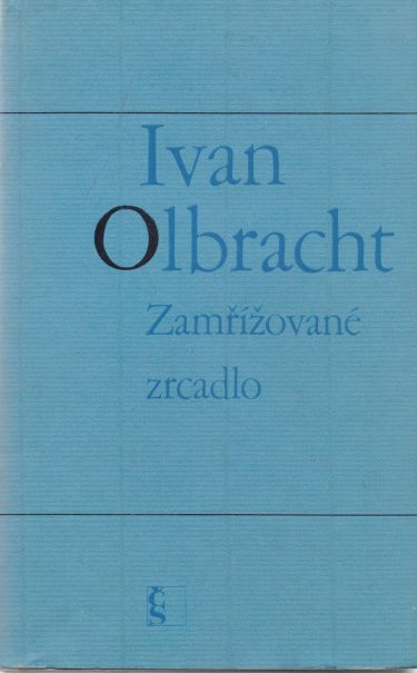Ivan Olbracht - Zamřížované zrcadlo