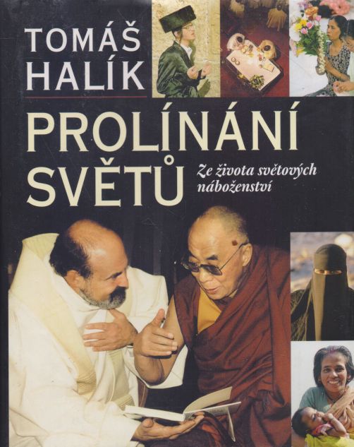 Tomáš Halík - Prolínání světů. Ze života světových náboženství.