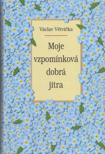 Václav Větvička - Moje vzpomínková dobrá jitra