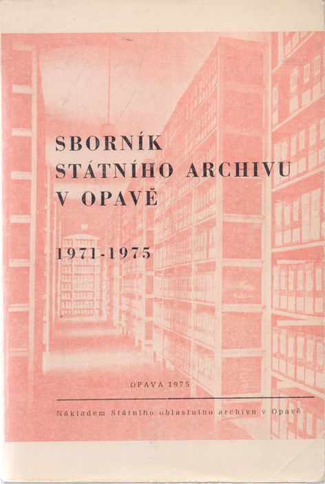  - Sborník státního archivu v Opavě 1971 - 1975