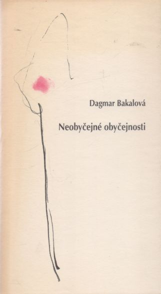 Dagmar Bakalová - Neobyčejné obyčejnosti