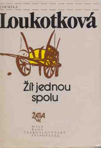 Jarmila Loukotková - Žít jednou spolu