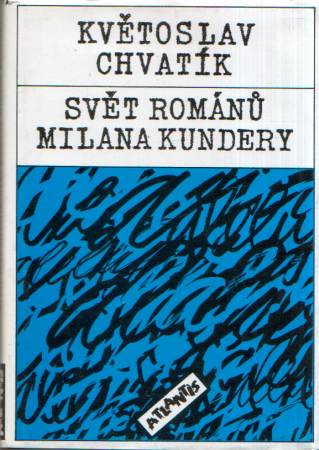 Květoslav Chvatík - Svět románů Milana Kundery